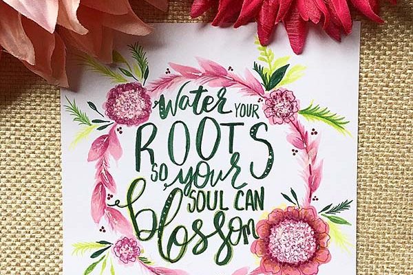 Water your Roots So Your Soul Can Blossom