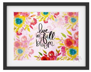 Live in Full Bloom Art Print