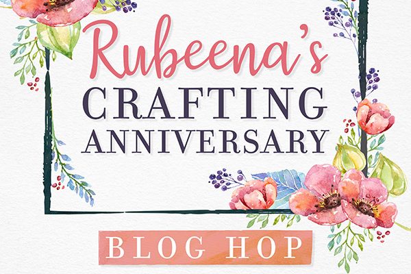 Rubeenas Crafting Anniversary