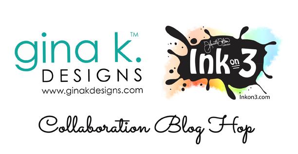 Gina K Designs and InkOn3 Blog Hop