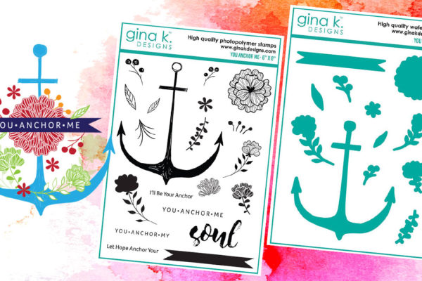 You Anchor Me Stamp Set with Gina K Designs